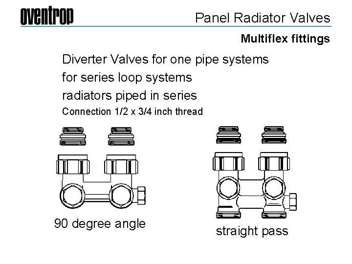 Panel Radiator Valves Multiflex fittings Diverter Valves for one pipe systems for series loop