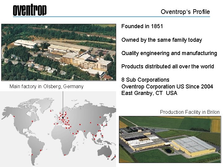 Oventrop‘s Profile Founded in 1851 Owned by the same family today Quality engineering and