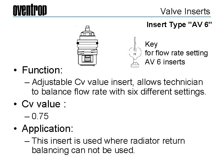 Valve Inserts Insert Type "AV 6" • Function: Key for flow rate setting AV