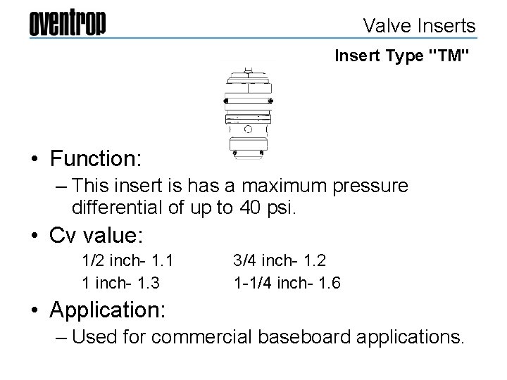 Valve Inserts Insert Type "TM" • Function: – This insert is has a maximum