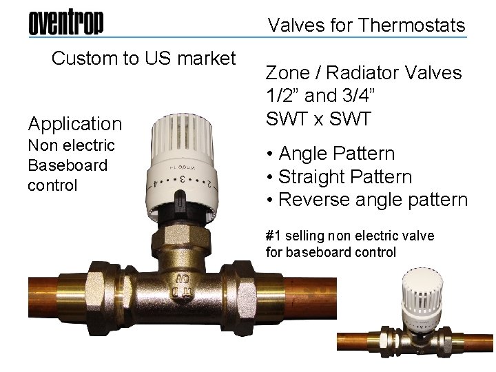 Valves for Thermostats Custom to US market Application Non electric Baseboard control Zone /