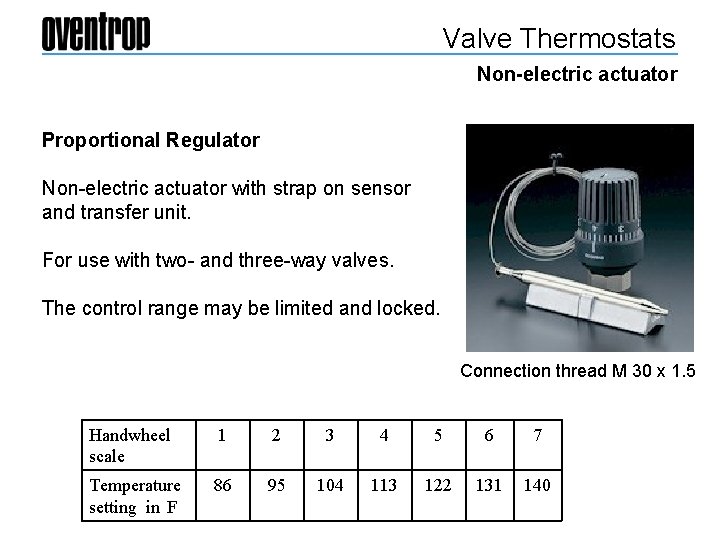 Valve Thermostats Non-electric actuator Proportional Regulator Non-electric actuator with strap on sensor and transfer
