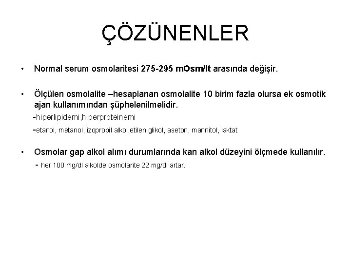 ÇÖZÜNENLER • Normal serum osmolaritesi 275 -295 m. Osm/lt arasında değişir. • Ölçülen osmolalite