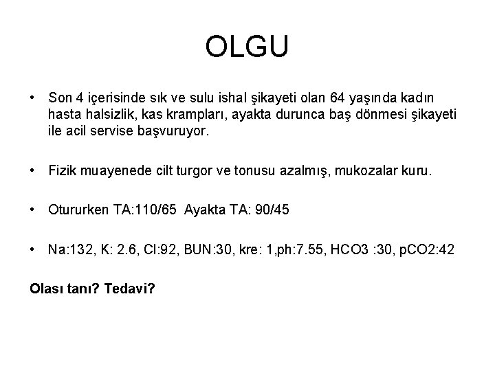 OLGU • Son 4 içerisinde sık ve sulu ishal şikayeti olan 64 yaşında kadın
