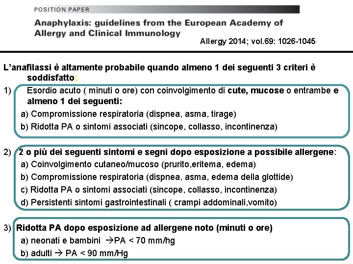 Allergy 2014; vol. 69: 1026 -1045 L’anafilassi è altamente probabile quando almeno 1 dei