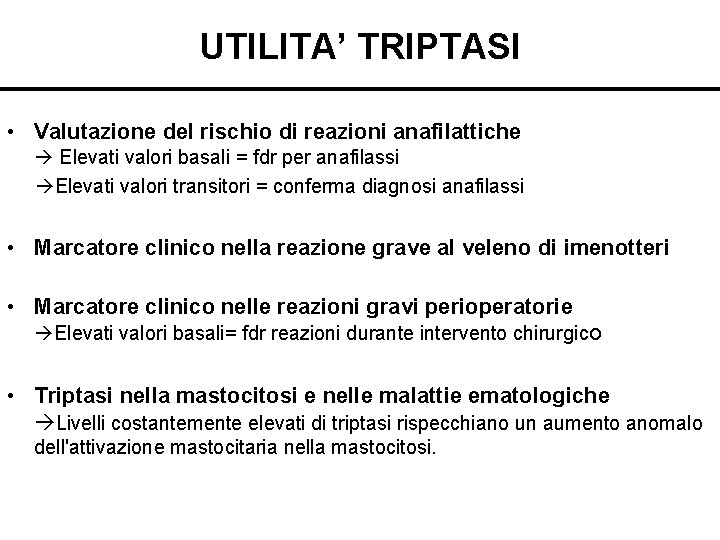 UTILITA’ TRIPTASI • Valutazione del rischio di reazioni anafilattiche Elevati valori basali = fdr