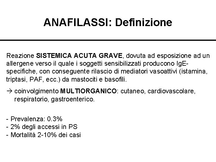 ANAFILASSI: Definizione Reazione SISTEMICA ACUTA GRAVE, dovuta ad esposizione ad un allergene verso il