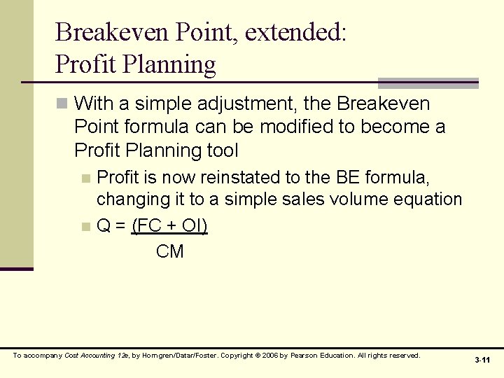 Breakeven Point, extended: Profit Planning n With a simple adjustment, the Breakeven Point formula