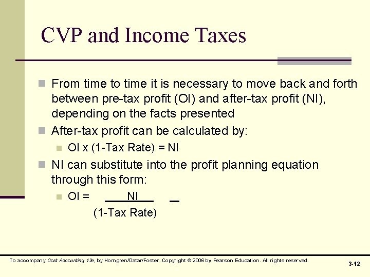 CVP and Income Taxes n From time to time it is necessary to move