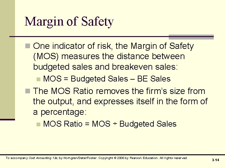 Margin of Safety n One indicator of risk, the Margin of Safety (MOS) measures