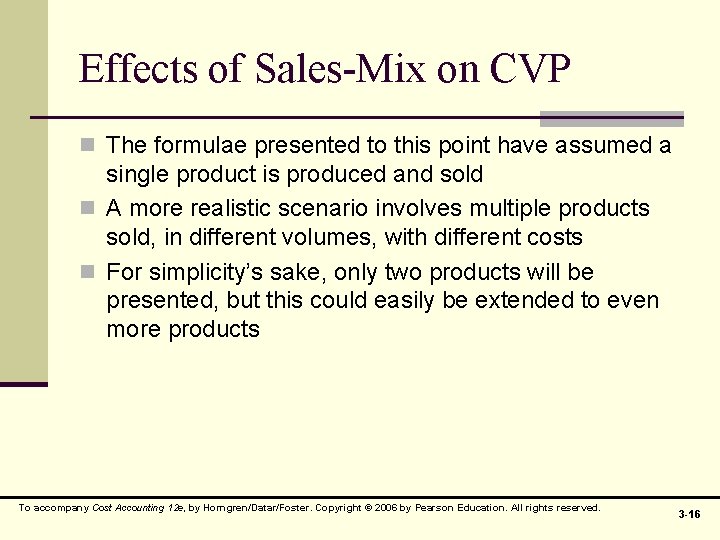 Effects of Sales-Mix on CVP n The formulae presented to this point have assumed