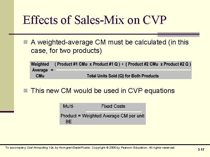 Effects of Sales-Mix on CVP n A weighted-average CM must be calculated (in this