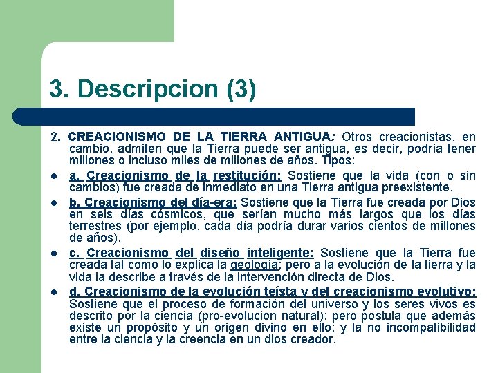 3. Descripcion (3) 2. CREACIONISMO DE LA TIERRA ANTIGUA: Otros creacionistas, en cambio, admiten