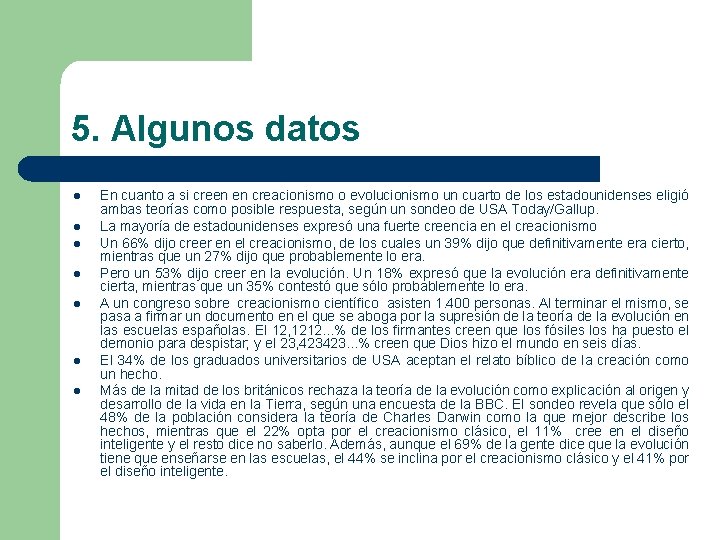 5. Algunos datos l l l l En cuanto a si creen en creacionismo