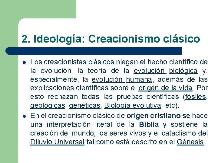 2. Ideología: Creacionismo clásico l l Los creacionistas clásicos niegan el hecho científico de