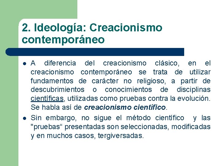 2. Ideología: Creacionismo contemporáneo l l A diferencia del creacionismo clásico, en el creacionismo