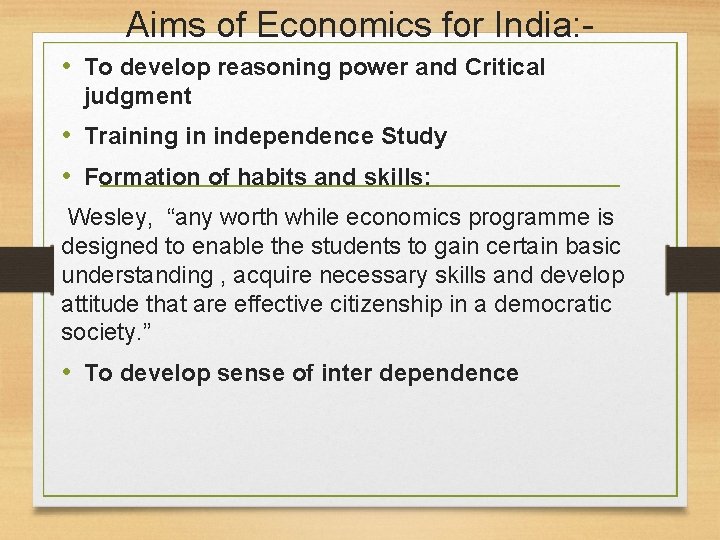 Aims of Economics for India: • To develop reasoning power and Critical judgment •
