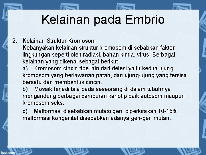 Kelainan pada Embrio 2. Kelainan Struktur Kromosom Kebanyakan kelainan struktur kromosom di sebabkan faktor