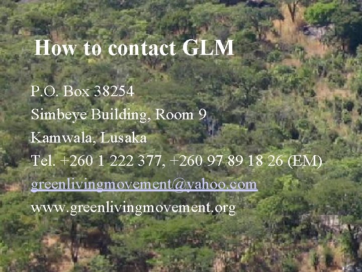 How to contact GLM P. O. Box 38254 Simbeye Building, Room 9 Kamwala, Lusaka