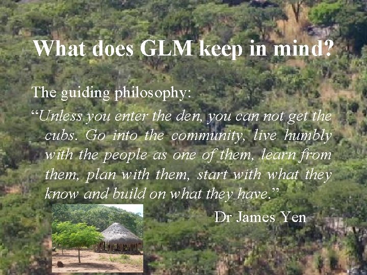 What does GLM keep in mind? The guiding philosophy: “Unless you enter the den,