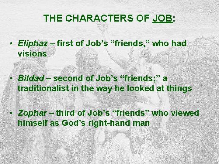 THE CHARACTERS OF JOB: • Eliphaz – first of Job’s “friends, ” who had