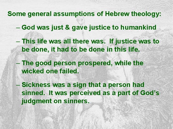 Some general assumptions of Hebrew theology: – God was just & gave justice to