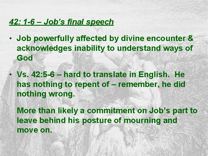 42: 1 -6 – Job’s final speech • Job powerfully affected by divine encounter