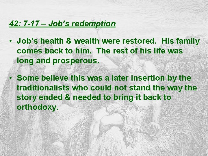 42: 7 -17 – Job’s redemption • Job’s health & wealth were restored. His