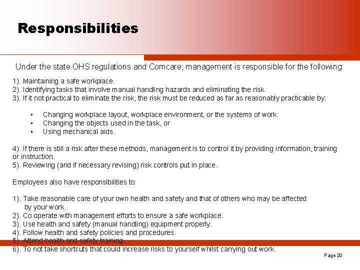 Responsibilities Under the state OHS regulations and Comcare, management is responsible for the following: