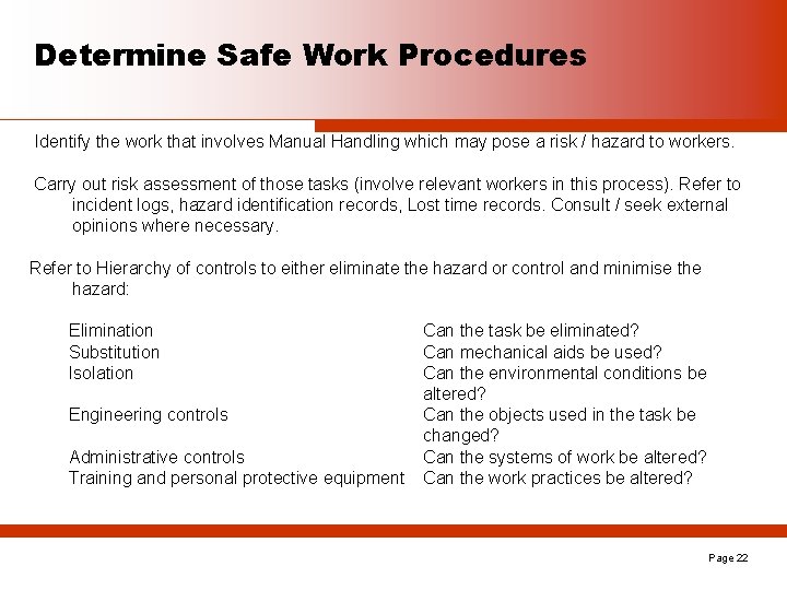 Determine Safe Work Procedures Identify the work that involves Manual Handling which may pose