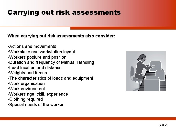 Carrying out risk assessments When carrying out risk assessments also consider: • Actions and