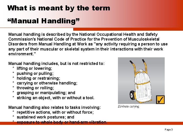 What is meant by the term “Manual Handling” Manual handling is described by the