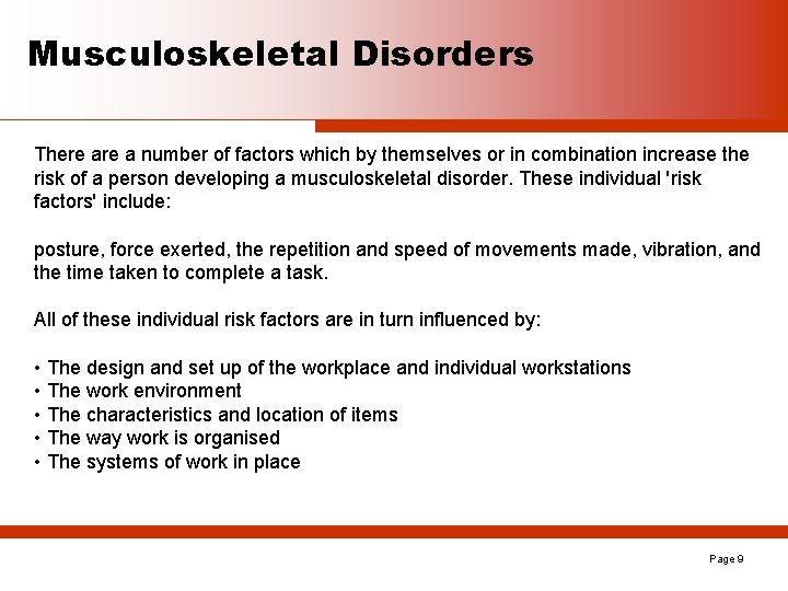 Musculoskeletal Disorders There a number of factors which by themselves or in combination increase