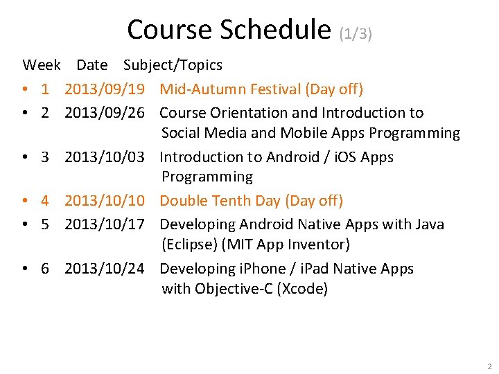 Course Schedule (1/3) Week Date Subject/Topics • 1 2013/09/19 Mid-Autumn Festival (Day off) •