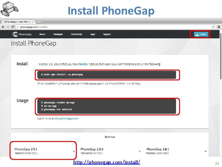 Install Phone. Gap http: //phonegap. com/install/ 23 