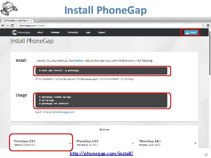 Install Phone. Gap http: //phonegap. com/install/ 46 