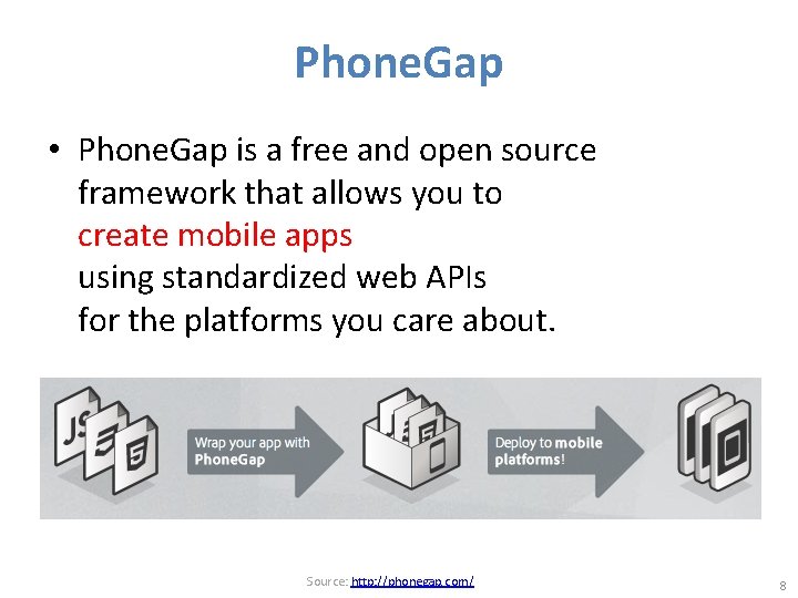 Phone. Gap • Phone. Gap is a free and open source framework that allows