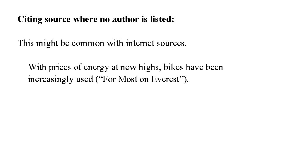 Citing source where no author is listed: This might be common with internet sources.