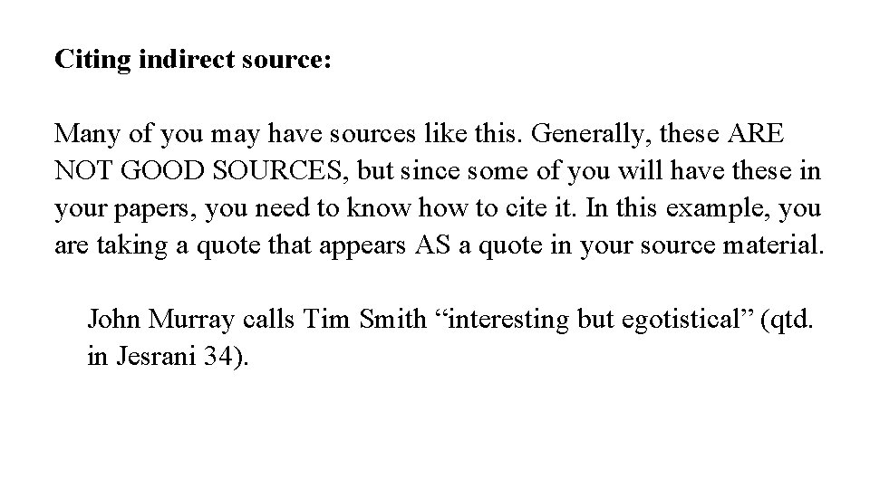 Citing indirect source: Many of you may have sources like this. Generally, these ARE