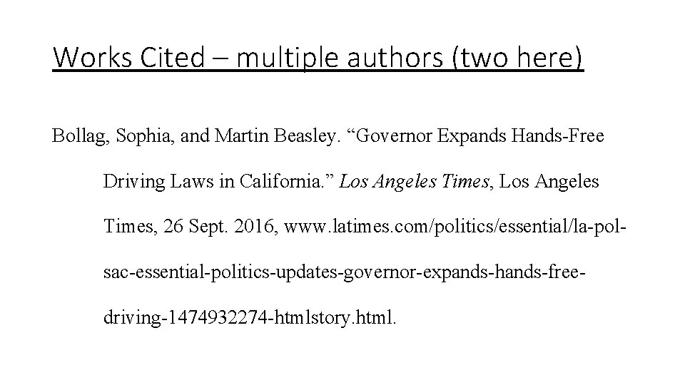 Works Cited – multiple authors (two here) Bollag, Sophia, and Martin Beasley. “Governor Expands