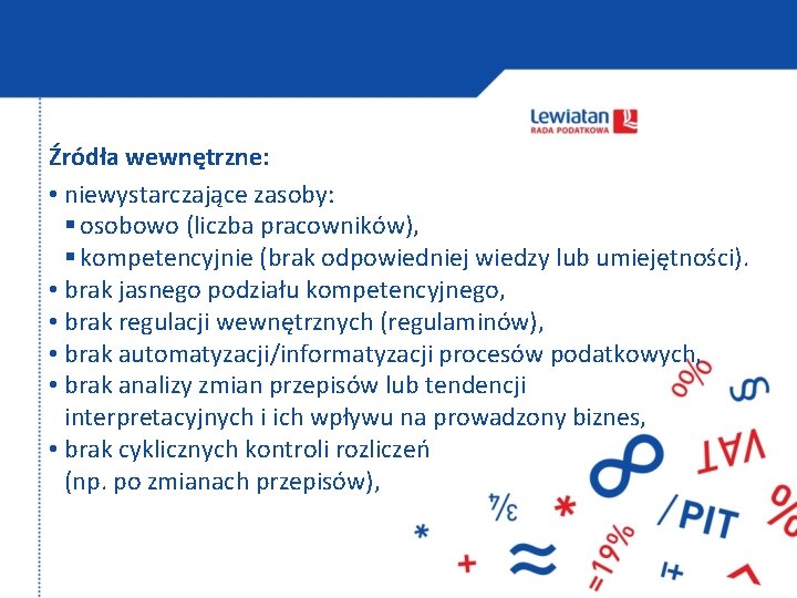 Źródła wewnętrzne: • niewystarczające zasoby: § osobowo (liczba pracowników), § kompetencyjnie (brak odpowiedniej wiedzy