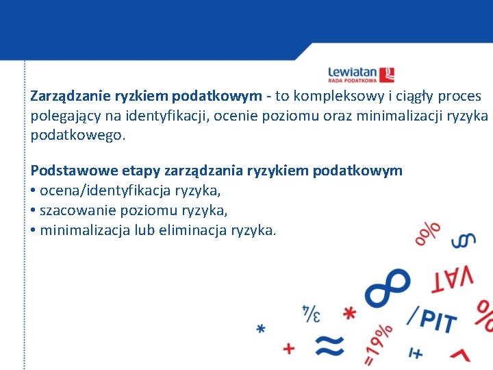 Zarządzanie ryzkiem podatkowym - to kompleksowy i ciągły proces polegający na identyfikacji, ocenie poziomu