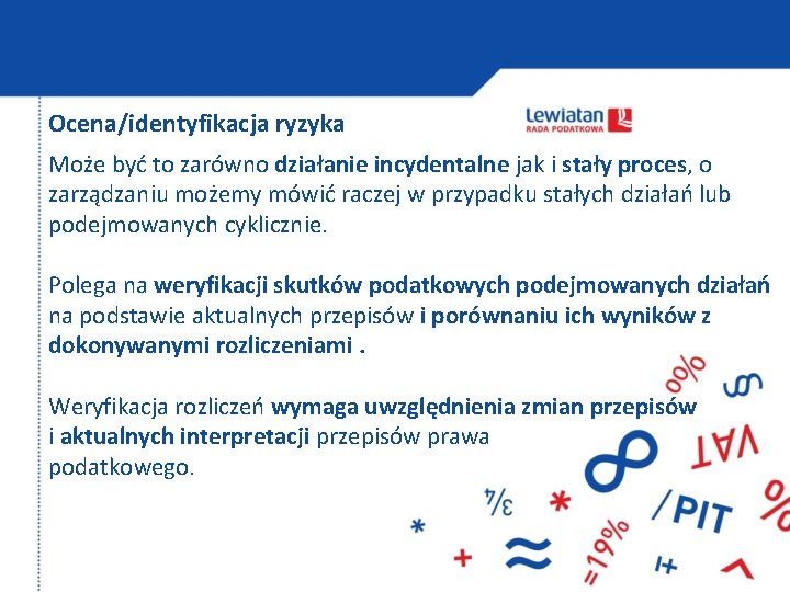Ocena/identyfikacja ryzyka Może być to zarówno działanie incydentalne jak i stały proces, o zarządzaniu