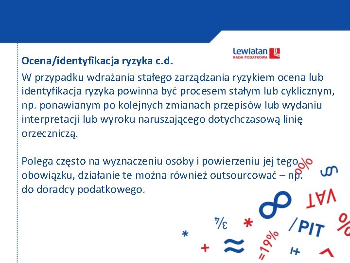 Ocena/identyfikacja ryzyka c. d. W przypadku wdrażania stałego zarządzania ryzykiem ocena lub identyfikacja ryzyka