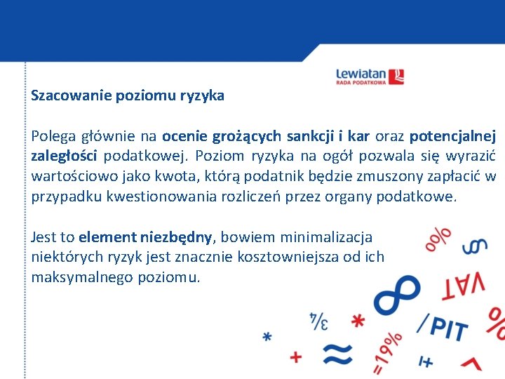 Szacowanie poziomu ryzyka Polega głównie na ocenie grożących sankcji i kar oraz potencjalnej zaległości