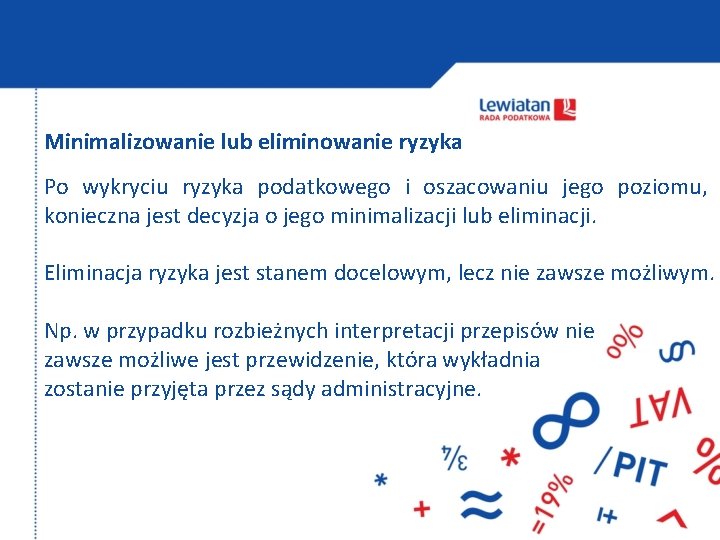 Minimalizowanie lub eliminowanie ryzyka Po wykryciu ryzyka podatkowego i oszacowaniu jego poziomu, konieczna jest