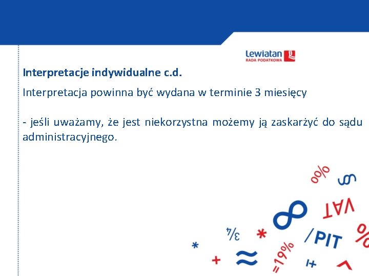 Interpretacje indywidualne c. d. Interpretacja powinna być wydana w terminie 3 miesięcy - jeśli