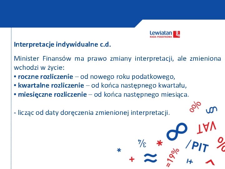 Interpretacje indywidualne c. d. Minister Finansów ma prawo zmiany interpretacji, ale zmieniona wchodzi w
