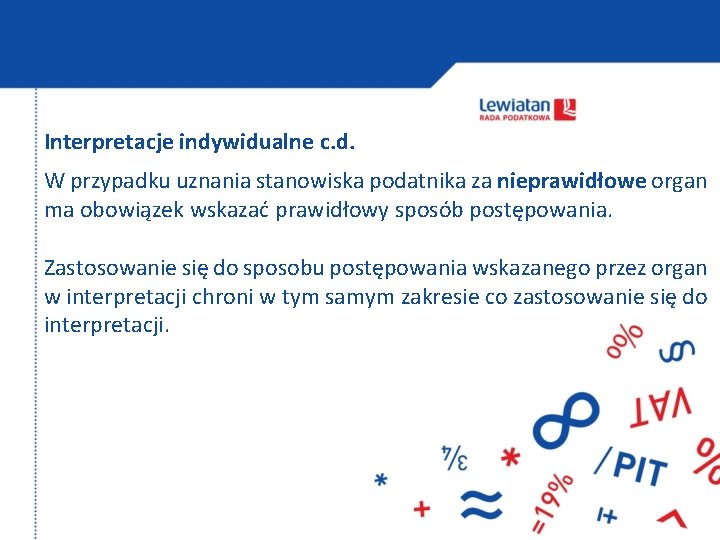 Interpretacje indywidualne c. d. W przypadku uznania stanowiska podatnika za nieprawidłowe organ ma obowiązek