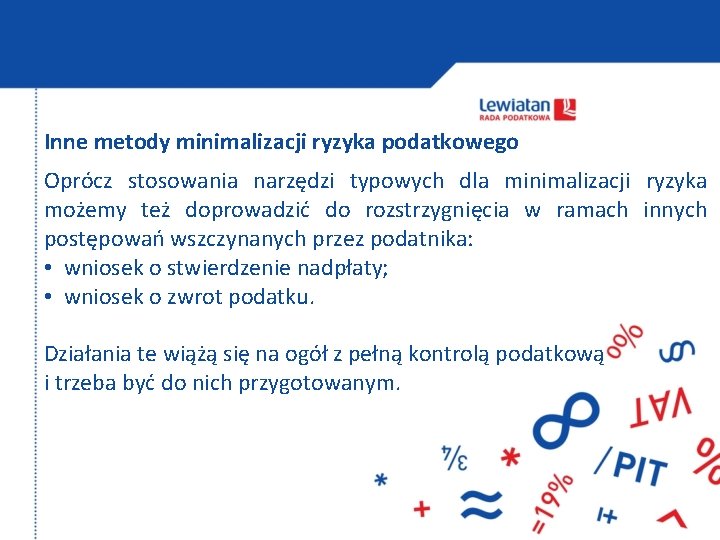 Inne metody minimalizacji ryzyka podatkowego Oprócz stosowania narzędzi typowych dla minimalizacji ryzyka możemy też